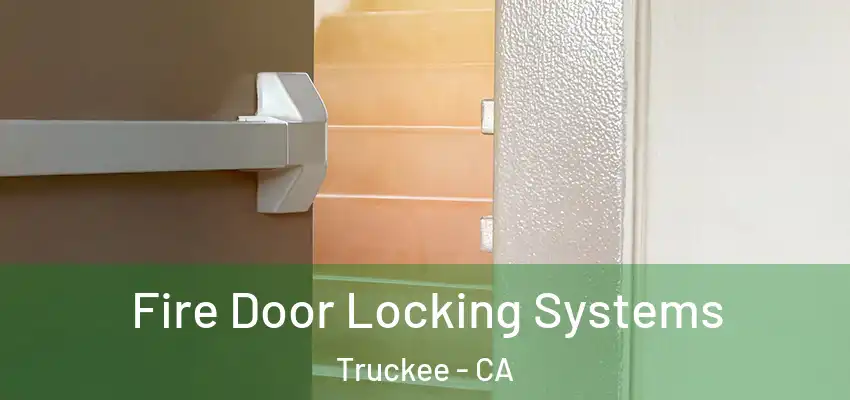  Fire Door Locking Systems Truckee - CA