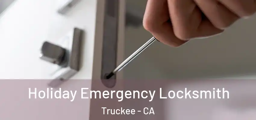  Holiday Emergency Locksmith Truckee - CA